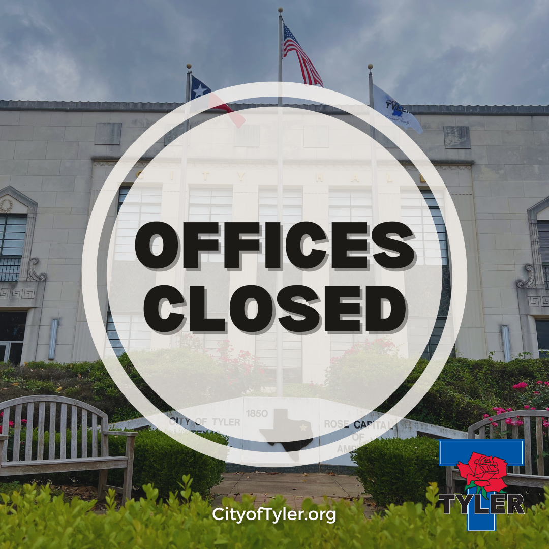 Exterior view of Tyler City Hall with text reading 'Offices Closed,' indicating a temporary closure.